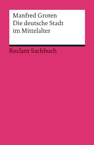 Die deutsche Stadt im Mittelalter (Reclams Universal-Bibliothek) von Reclam Philipp Jun.